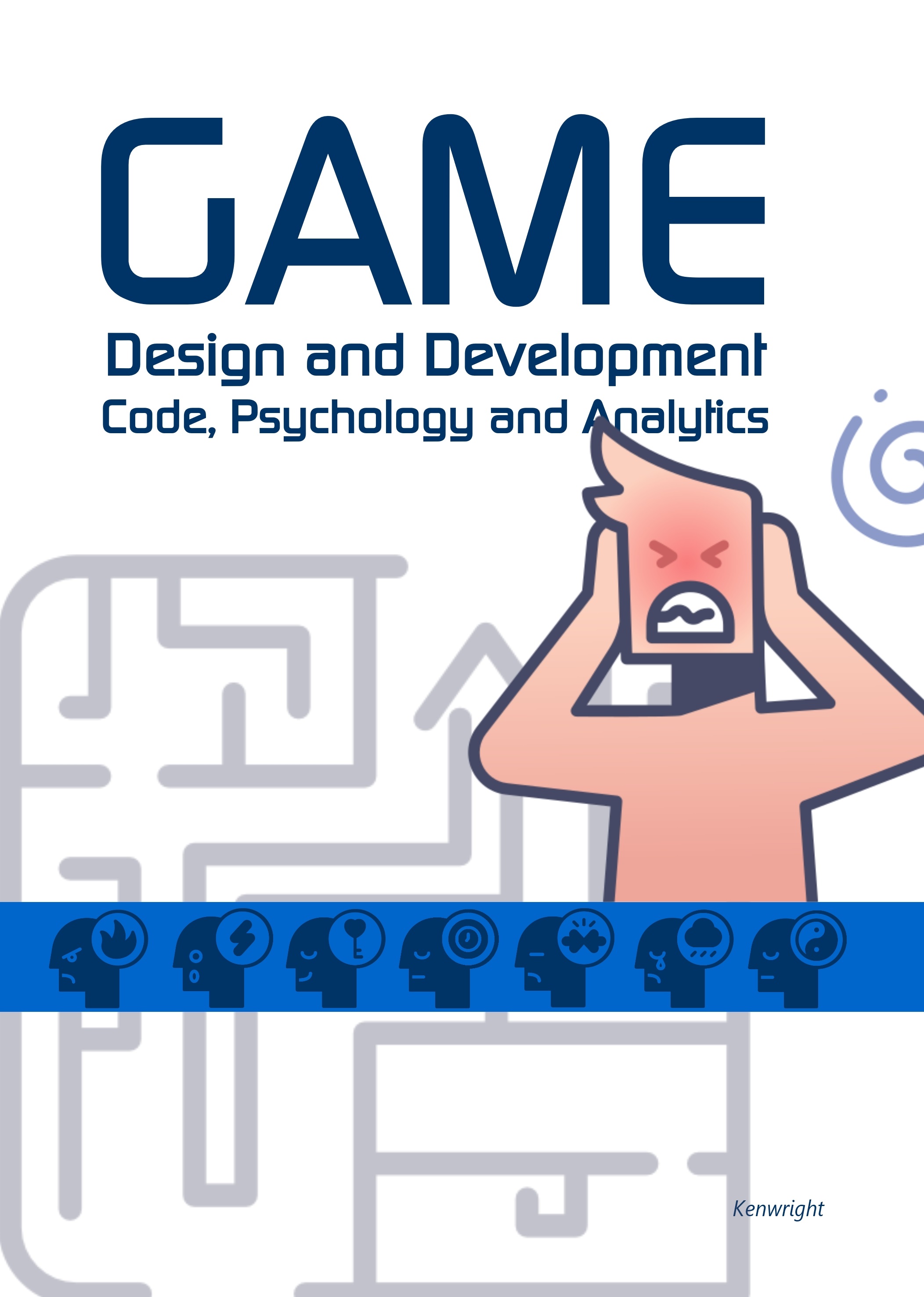 Game Design and Development: Code, Psychology and Analytics (Paperback) — cover